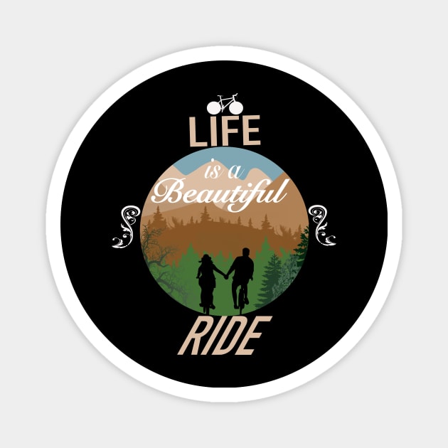 Life Is A Beautiful Ride Magnet by AtkissonDesign